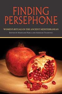 Finding Persephone: Women’s Rituals in the Ancient Mediterranean